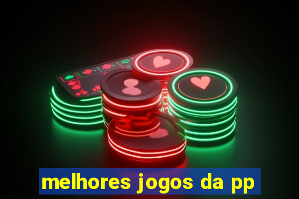 melhores jogos da pp